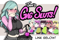 Jam's Gag Sluts!